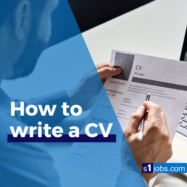 How to Write a CV | Career Advice | s1jobs