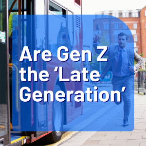 Gen Z 'Late Generation'