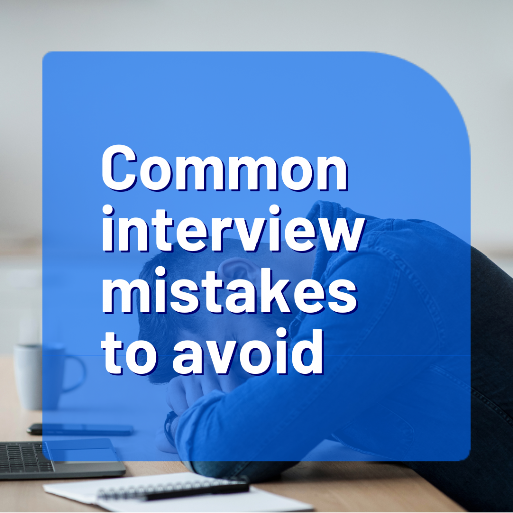 Common interview mistakes to avoid