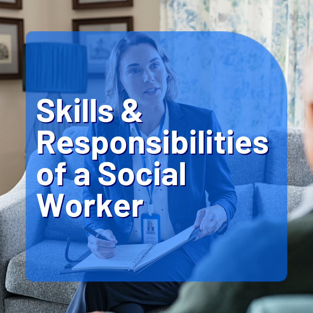 Skills and responsibilities of a Social Worker