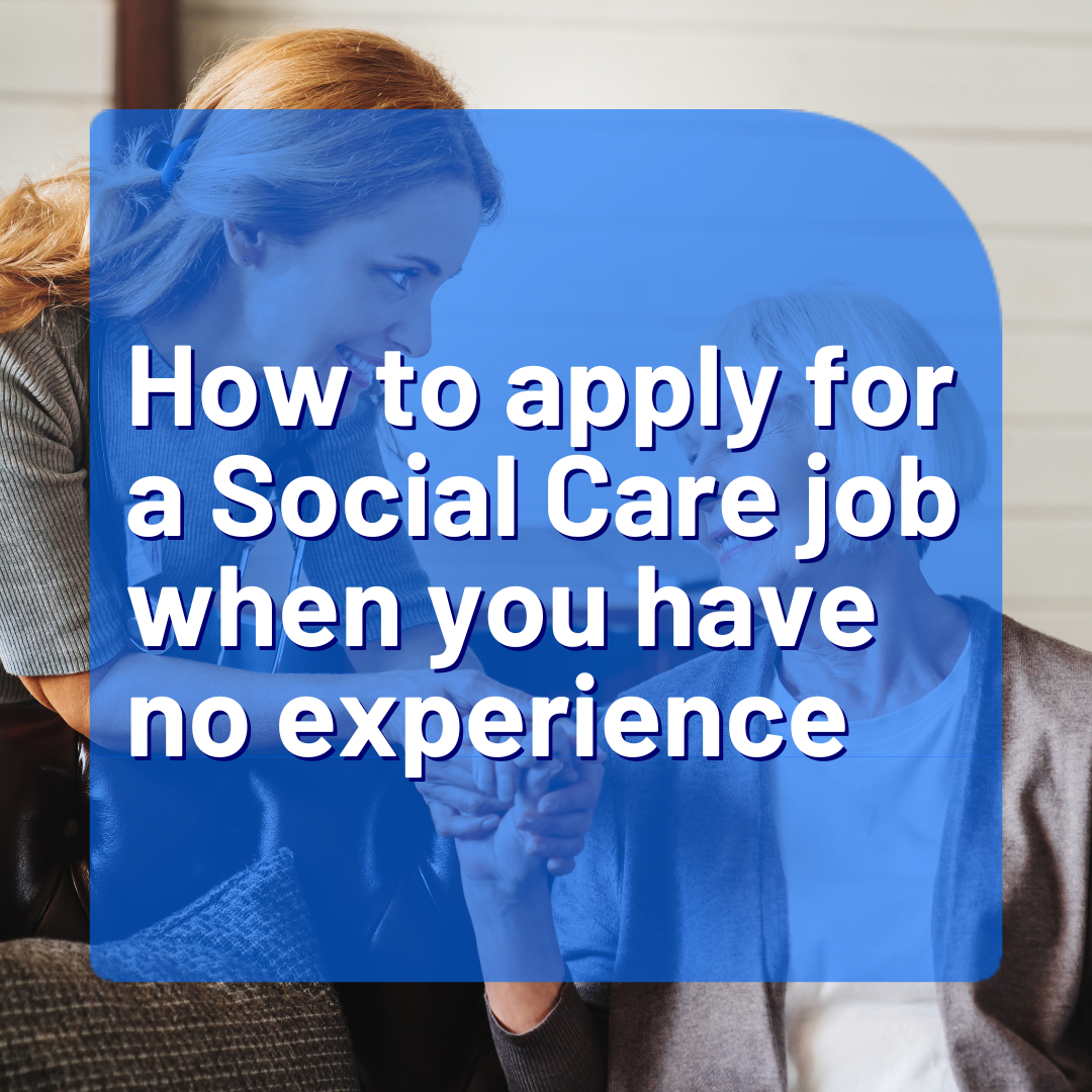 How to apply for a Social Care job when you have no experience