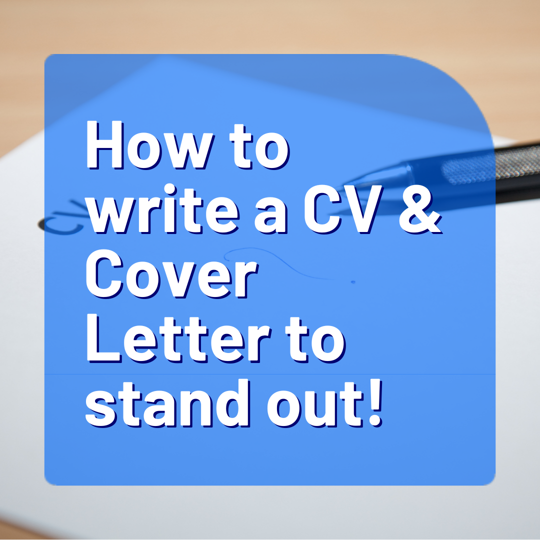 How to write a CV & Cover Letter to stand out!