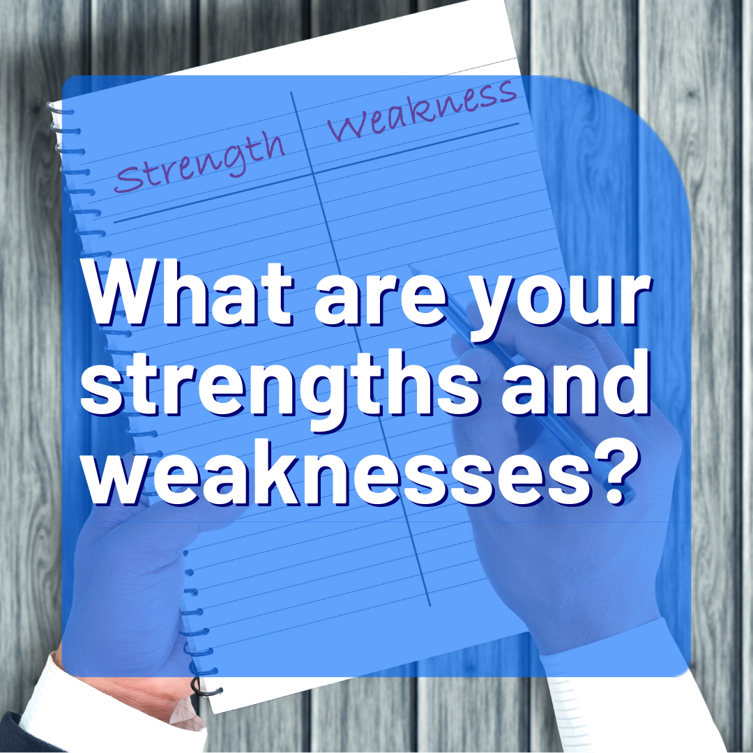 What are your strengths and weaknesses?