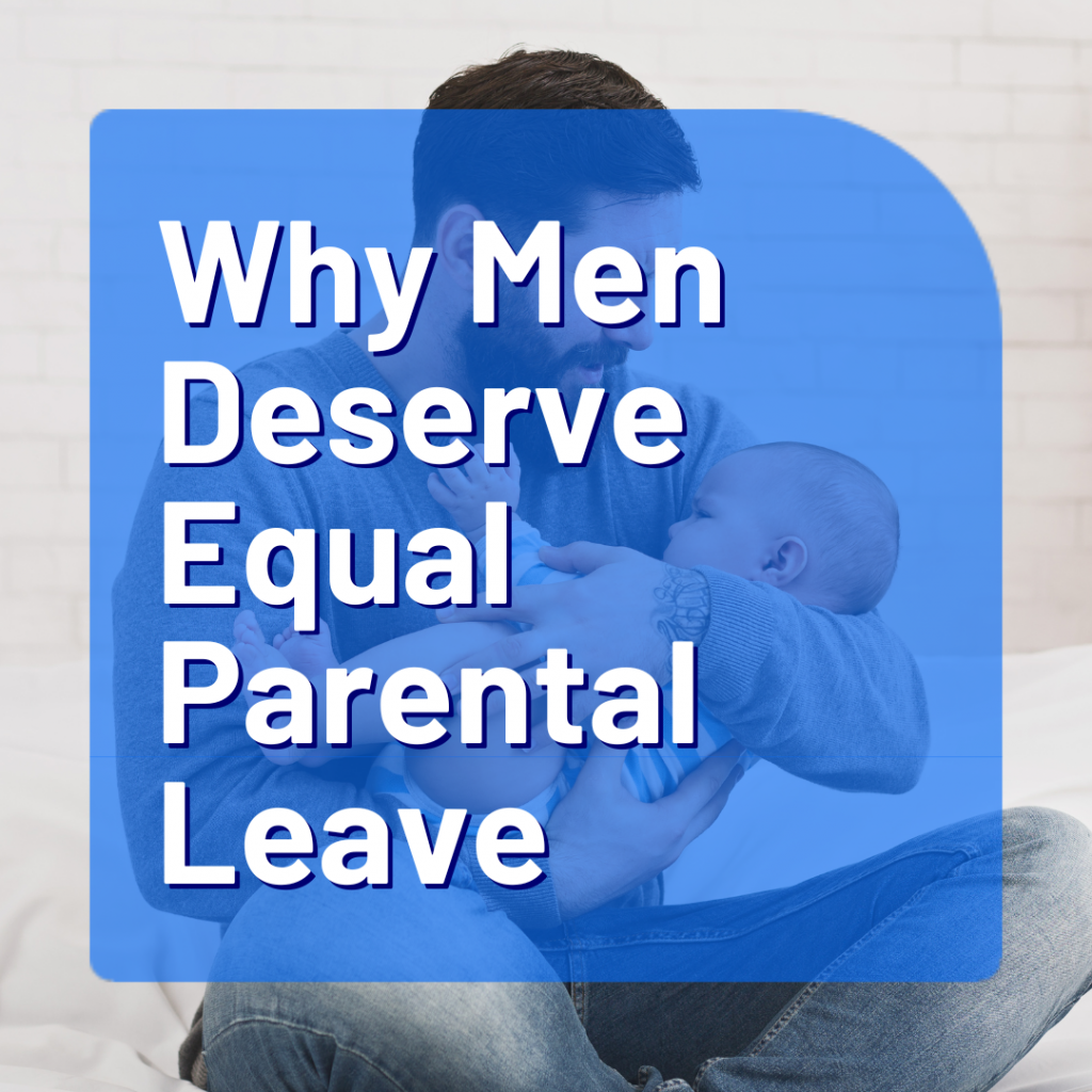 Time for Change: Why Men Deserve Equal Parental Leave